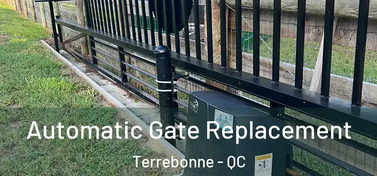  Automatic Gate Replacement Terrebonne - QC