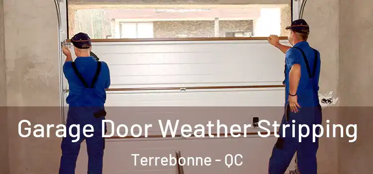  Garage Door Weather Stripping Terrebonne - QC