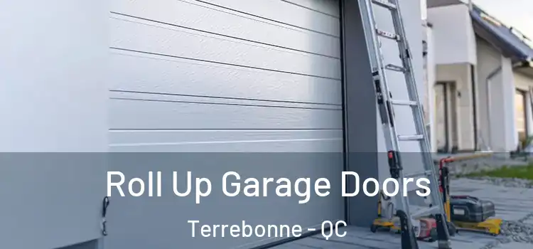  Roll Up Garage Doors Terrebonne - QC