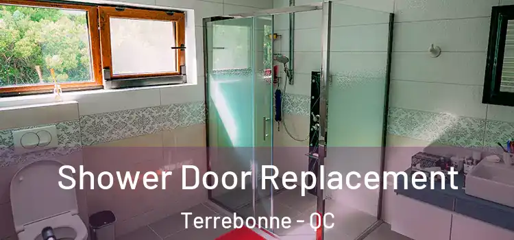 Shower Door Replacement Terrebonne - QC