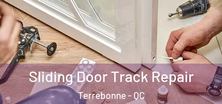 Sliding Door Track Repair Terrebonne - QC
